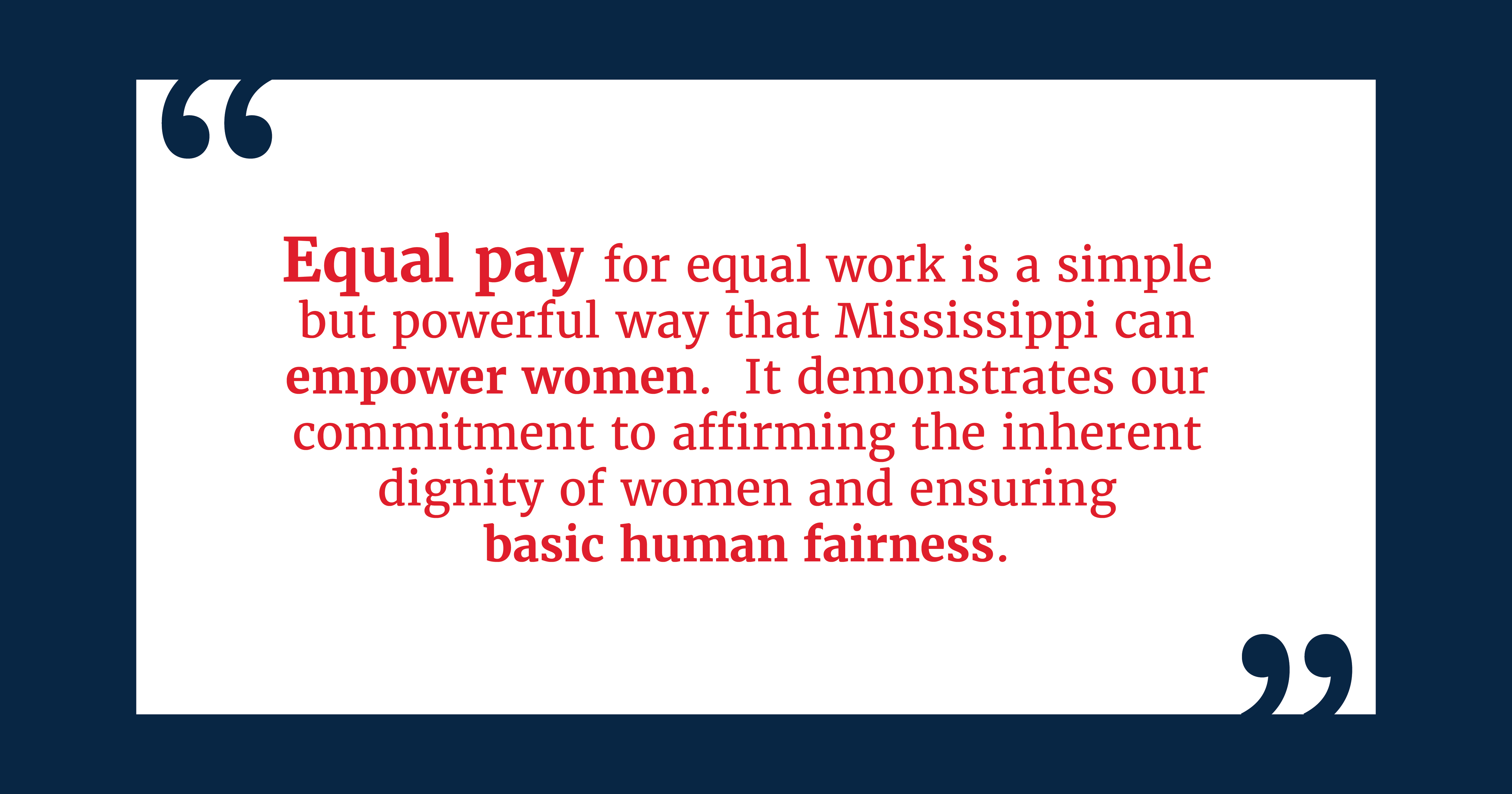 The MS Legislature has passed legislation affirming Equal Pay for Equal Work for MS Women